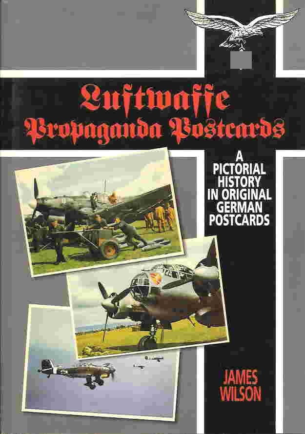 BIE-007 Luftwaffe Propaganda. A pictorail history of the Luftwaffe in original German postcards